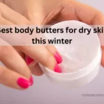 Best body butters for dry skin for winter in India 2023